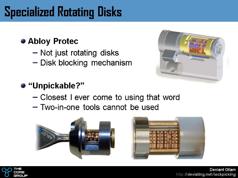 Abloy Protec  Not just rotating disks  Disk blocking mechanism   “Unpickable?”